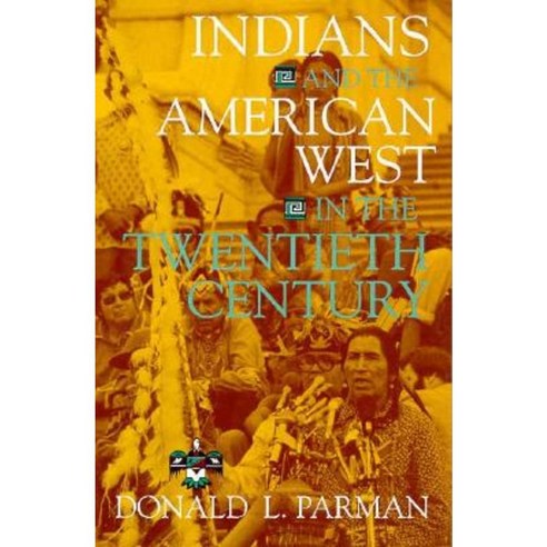 Indians and the American West in the Twentieth Century Paperback, Indiana University Press