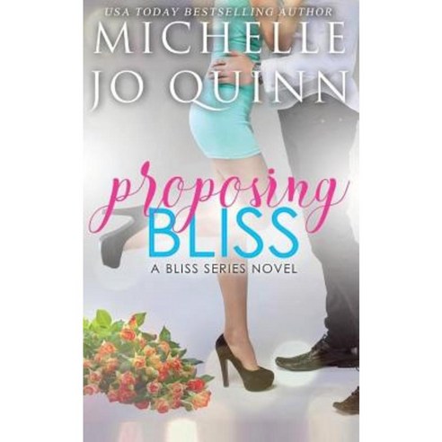 Proposing Bliss Paperback, Michelle Jo Quinn