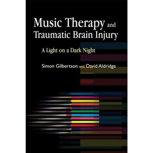 Music Therapy and Traumatic Brain Injury: A Light on a Dark Night Paperback, Jessica Kingsley Publishers Ltd