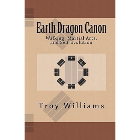 Earth Dragon Canon: Walking Martial Arts and Self Evolution Paperback, Walking Circle LLC