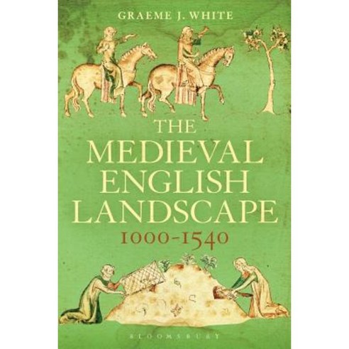 The Medieval English Landscape 1000-1540 Paperback, Bloomsbury Academic