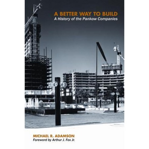 Better Way to Build: A History of the Pankow Companies Hardcover, Purdue University Press
