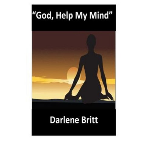 God Help My Mind Paperback, Darlene Britt