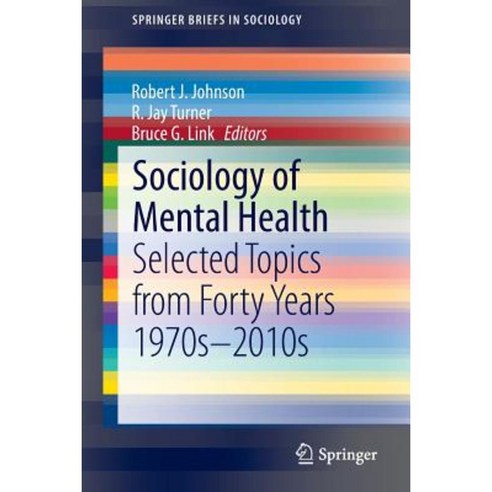 Sociology of Mental Health: Selected Topics from Forty Years 1970s-2010s Paperback, Springer