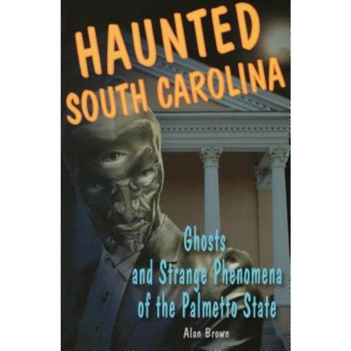 Haunted South Carolina: Ghosts and Strange Phenomena of the Palmetto State Paperback, Stackpole Books