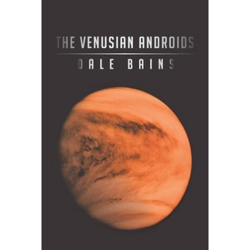 The Venusian Androids Paperback, Authorhouse