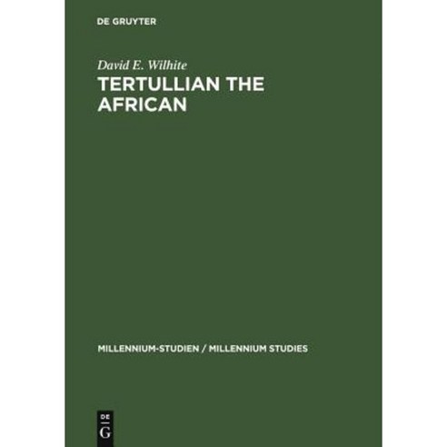 Tertullian the African: An Anthropological Reading of Tertullian''s Context and Identities Hardcover, Walter de Gruyter