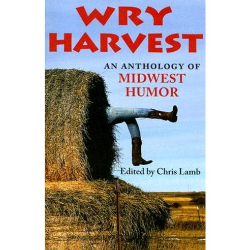 Wry Harvest: An Anthology of Midwest Humor Paperback, Indiana University Press