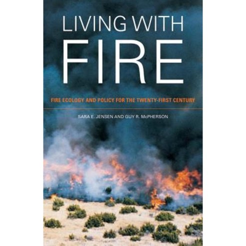 Living with Fire: Fire Ecology and Policy for the Twenty-First Century Hardcover, University of California Press