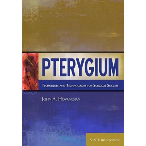 Pterygium: Technqiues and Technologies for Surgical Success Paperback, Slack