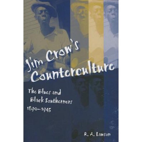 Jim Crow''s Counterculture: The Blues and Black Southerners 1890-1945 Paperback, Louisiana State University Press