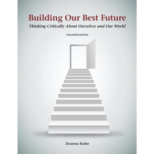 Building Our Best Future: Thinking Critically about Ourselves and Our World Paperback, Wessex, Inc.