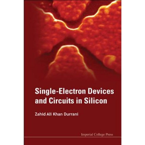 Single-Electron Devices and Circuits in Silicon Hardcover, Imperial College Press