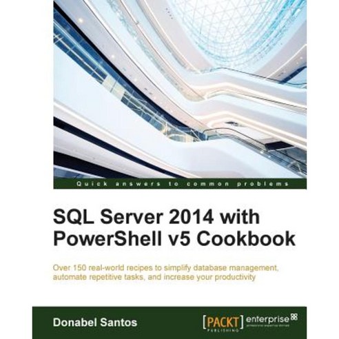 SQL Server 2014 with PowerShell v5 Cookbook, Packt Publishing