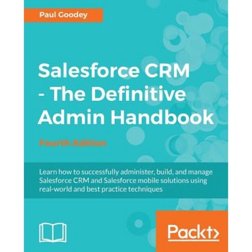 Salesforce CRM - The Definitive Admin Handbook, Packt Publishing