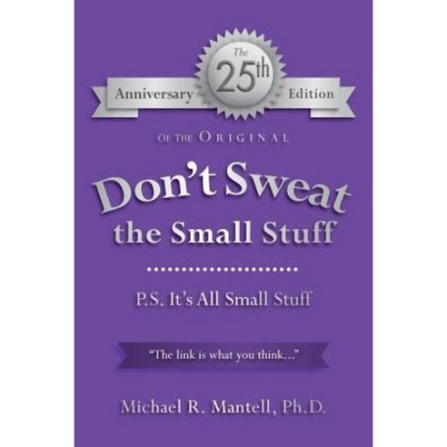Don''t Sweat the Small Stuff: P. S. It''s All Small Stuff Paperback, Createspace