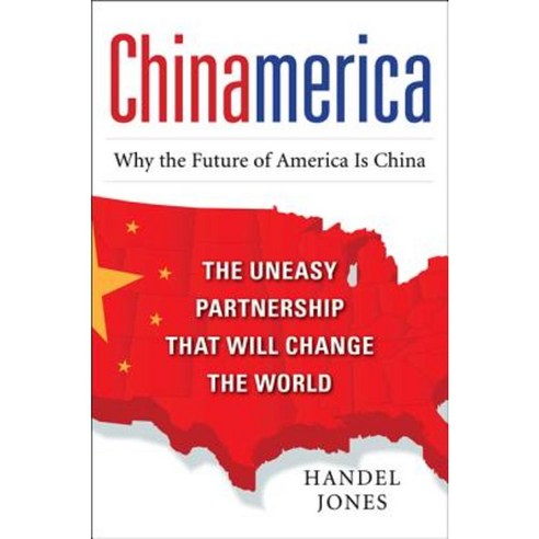 Chinamerica: The Uneasy Partnership That Will Change the World Hardcover, McGraw-Hill Education