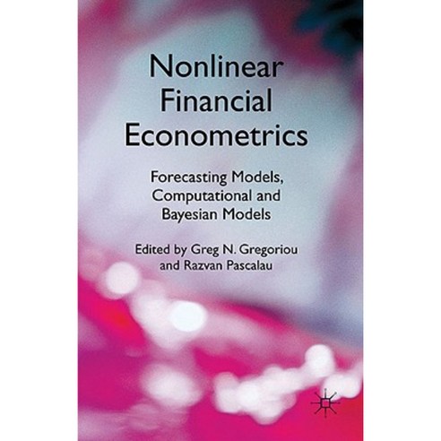 Nonlinear Financial Econometrics: Forecasting Models Computational and Bayesian Models Hardcover, Palgrave MacMillan