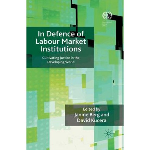 In Defence of Labour Market Institutions: Cultivating Justice in the Developing World Paperback, Palgrave MacMillan