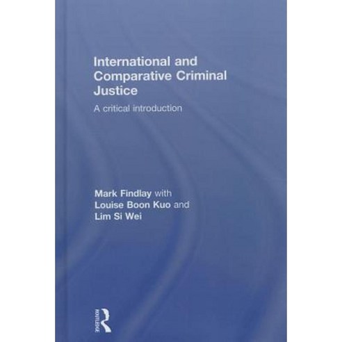 International and Comparative Criminal Justice: A Critical Introduction ...