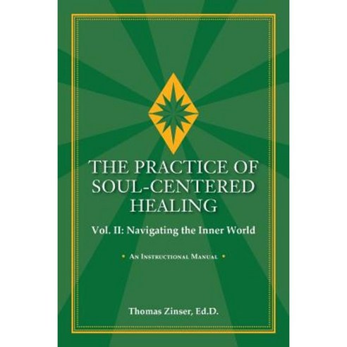 The Practice of Soul-Centered Healing Vol. II: Navigating the Inner World Paperback, Union Street Press