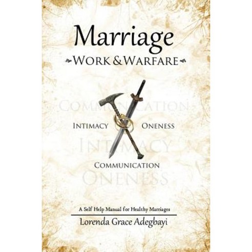 Marriage: Work & Warfare: A Self Help Guide to a Healthy Marriage Paperback, Aim 2 Love, Incorporated