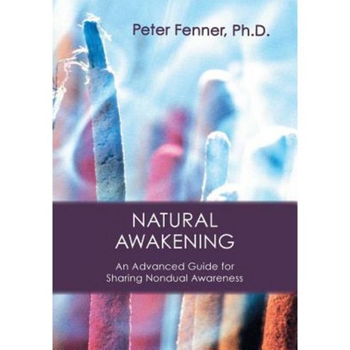 Natural Awakening: An Advanced Guide for Sharing Nondual Awareness Paperback, Sumeru Press Inc.