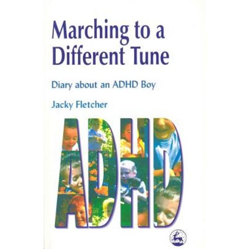 Marching to a Different Tune: Diary about an ADHD Boy Paperback, Jessica Kingsley Publishers