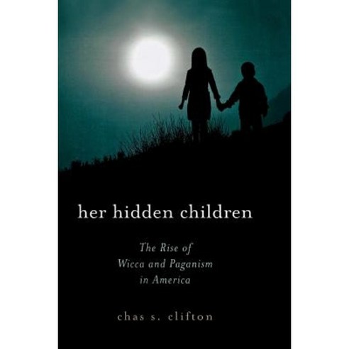 Her Hidden Children: The Rise of Wicca and Paganism in America Paperback, Altamira Press