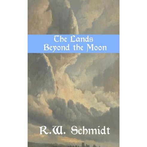 The Lands Beyond the Moon Paperback, Wandering Harbor Publishing Company