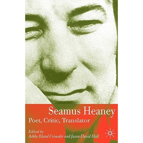 Seamus Heaney: Poet Critic Translator Hardcover, Palgrave MacMillan