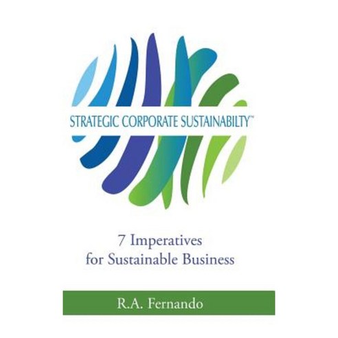 Strategic Corporate Sustainability: 7 Imperatives for Sustainable Business Hardcover, Partridge Singapore