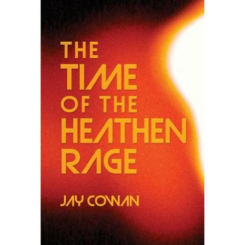 The Time of the Heathen Rage Paperback, Createspace