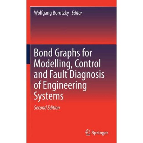 Bond Graphs for Modelling Control and Fault Diagnosis of Engineering Systems Hardcover, Springer