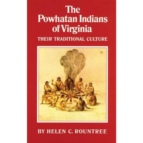The Powhatan Indians of Virginia: Their Traditional Culture Paperback, University of Oklahoma Press