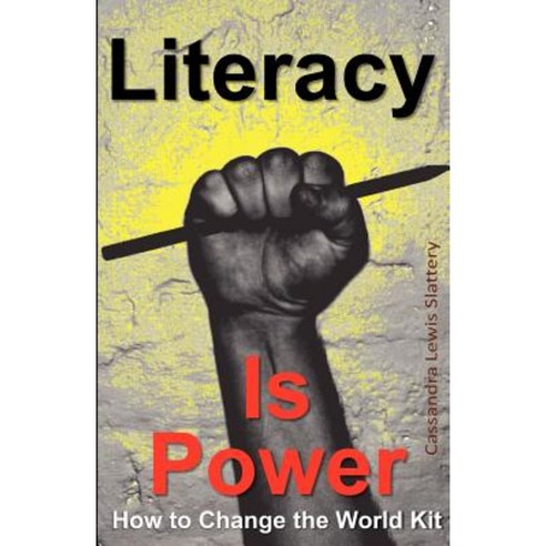 Literacy Is Power: How to Change the World Kit Paperback, Bastille Arts, LLC