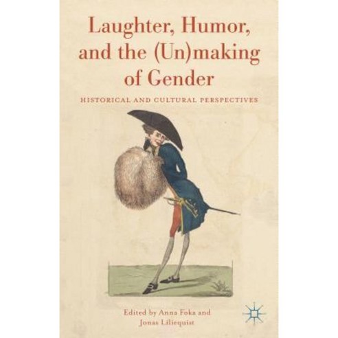 Laughter Humor and the (Un)Making of Gender: Historical and Cultural Perspectives Hardcover, Palgrave MacMillan