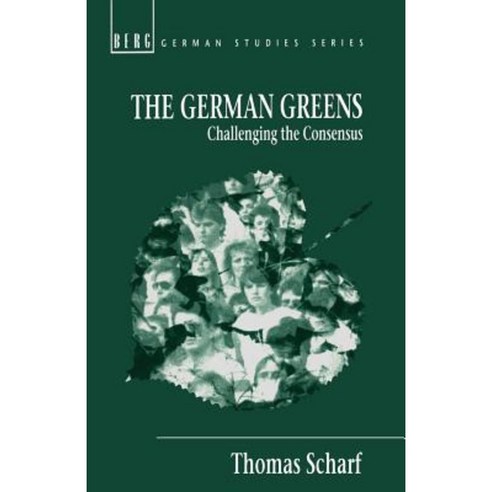 The German Greens: Challenging the Consensus Paperback, Bloomsbury Publishing PLC