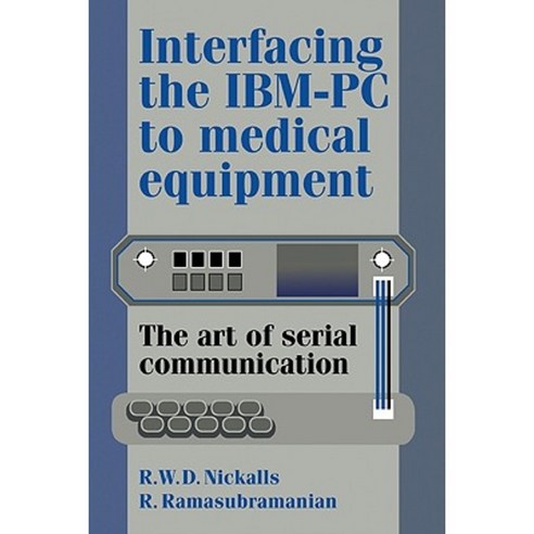 Interfacing the IBM-PC to Medical Equipment:The Art of Serial Communication, Cambridge University Press