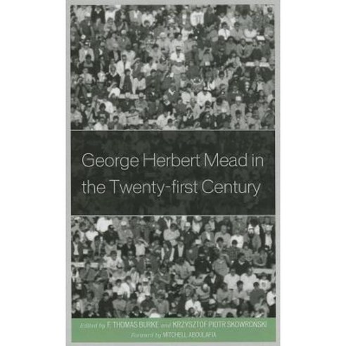George Herbert Mead in the Twenty-First Century Hardcover, Lexington Books