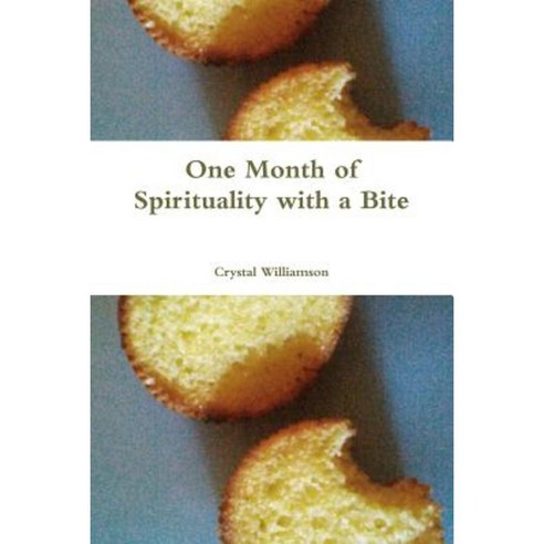 One Month of Spirituality with a Bite Paperback, Lulu.com