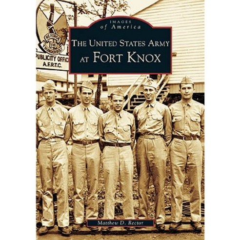 The United States Army at Fort Knox Paperback, Arcadia Publishing (SC)