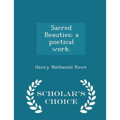 Sacred Beauties; A Poetical Work. - Scholar''s Choice Edition Paperback
