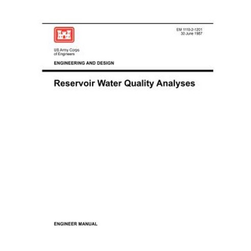 Engineering and Design: Reservoir Water Quality Analysis (Engineer Manual 1110-2-1201) Paperback, Military Bookshop