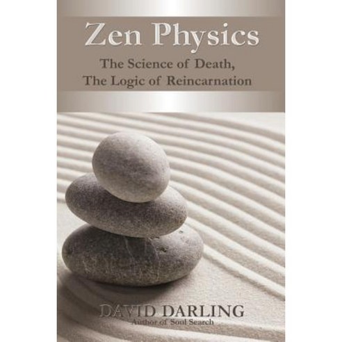 Zen Physics the Science of Death the Logic of Reincarnation Paperback, First Edition Design Publishing