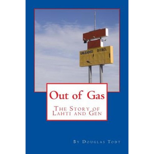 Out of Gas: The Story of Lahti and Gen Paperback, Createspace