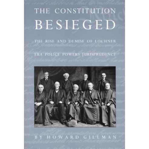 The Constitution Besieged: The Rise & Demise of Lochner Era Police Powers Jurisprudence Paperback, Duke University Press