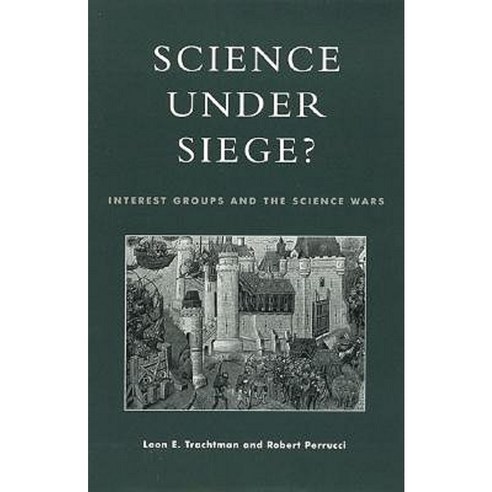 Science Under Siege?: Interest Groups and the Science Wars Paperback, Rowman & Littlefield Publishers