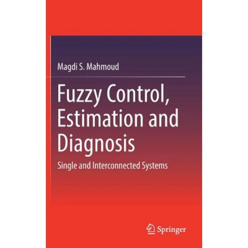 Fuzzy Control Estimation and Diagnosis: Single and Interconnected Systems Hardcover, Springer