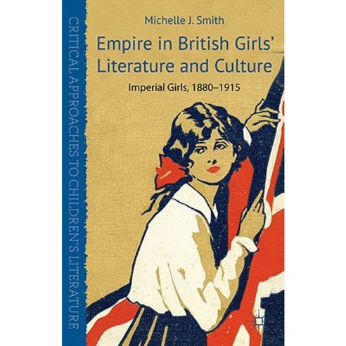 Empire in British Girls'' Literature and Culture: Imperial Girls 1880-1915 Hardcover, Palgrave MacMillan